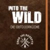 Einarsson, Francke, Lindström: Into The Wild -GrillWerk Verkäufe 1000008062 9783868529180 into the wild heel