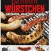 Karsten Ted Aschenbrandt: Das Perfekte Würstchen -GrillWerk Verkäufe 1000008086 9783868524499 das perfekte wu