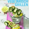 Vegetarisch Grillen -GrillWerk Verkäufe grillbuch vegetarisch grillen