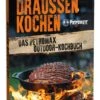 Draussen Kochen - Das Petromax Outdoor Kochbuch 1 Draussen Kochen - Das Petromax Outdoor Kochbuch -GrillWerk Verkäufe petromax kochbuch draussen kochen